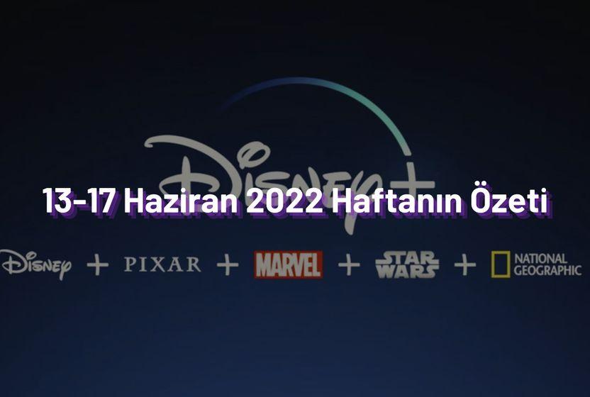 13-17-haziran-2022-haftanin-one-cikan-haberleri