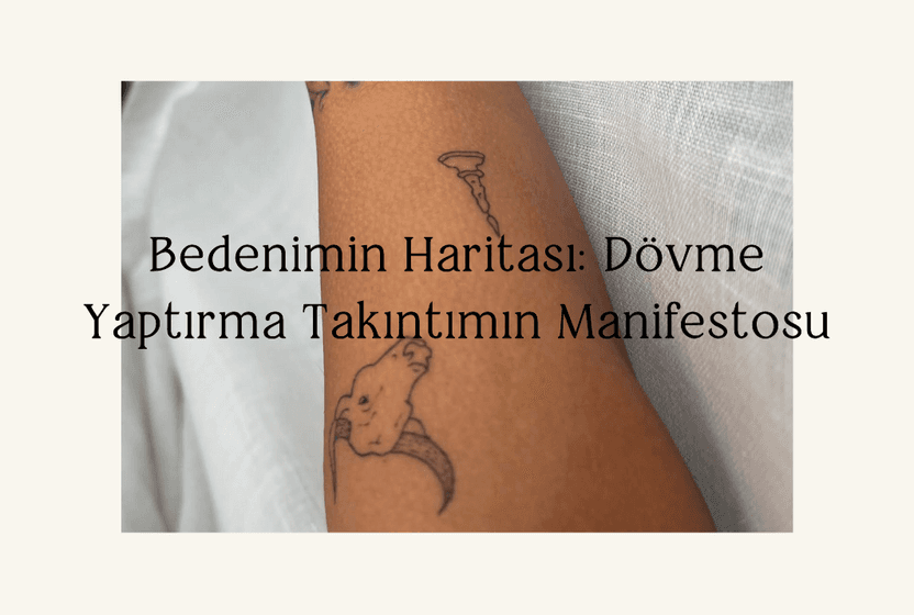 bedenimin-haritasi-dovme-yaptirma-takintimin-manifestosu-020