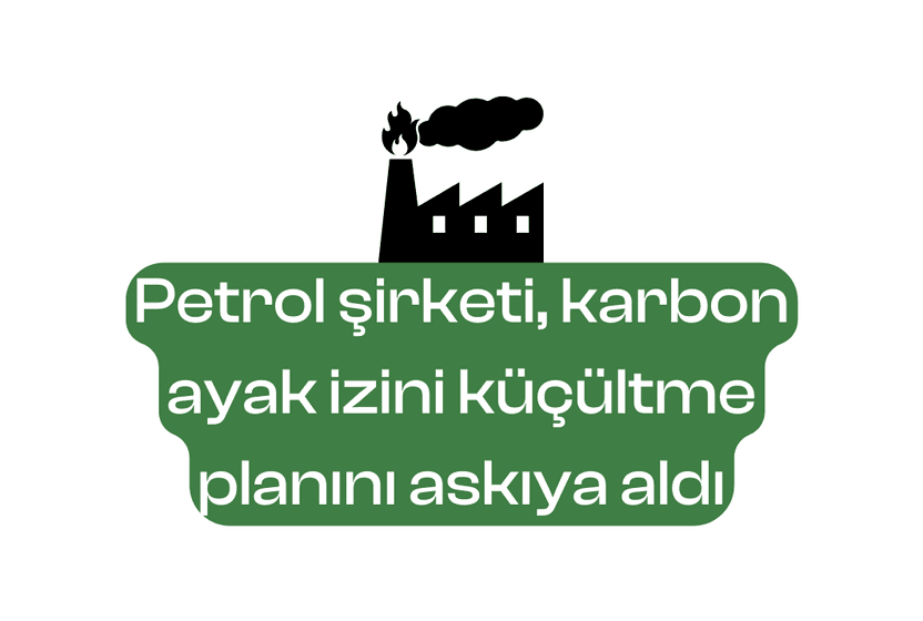 petrol-sirketi-karbon-ayak-izini-kucultme-planini-askiya-aldi